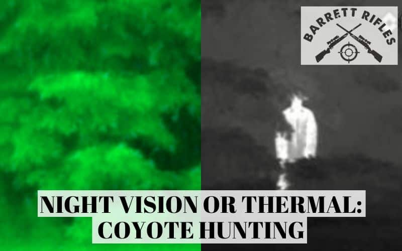 Thermal vs Night Vision Scope For Coyote Hunting [Dilemma]