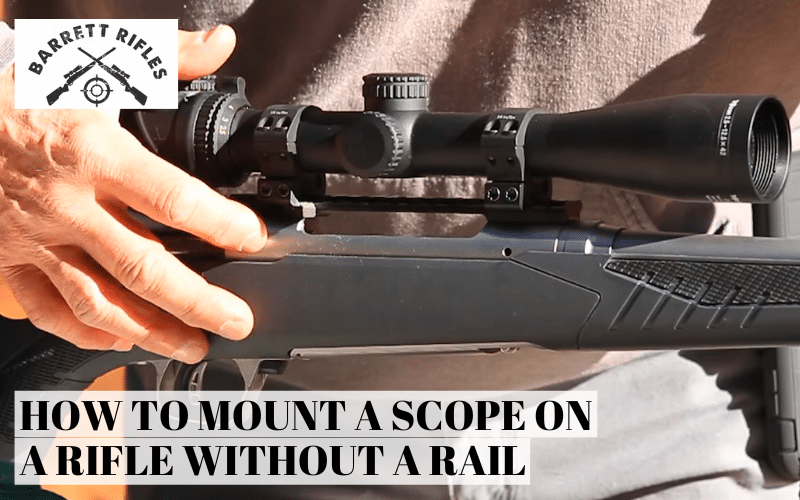 How to Mount a Scope on a Rifle Without a Rail [Easy]